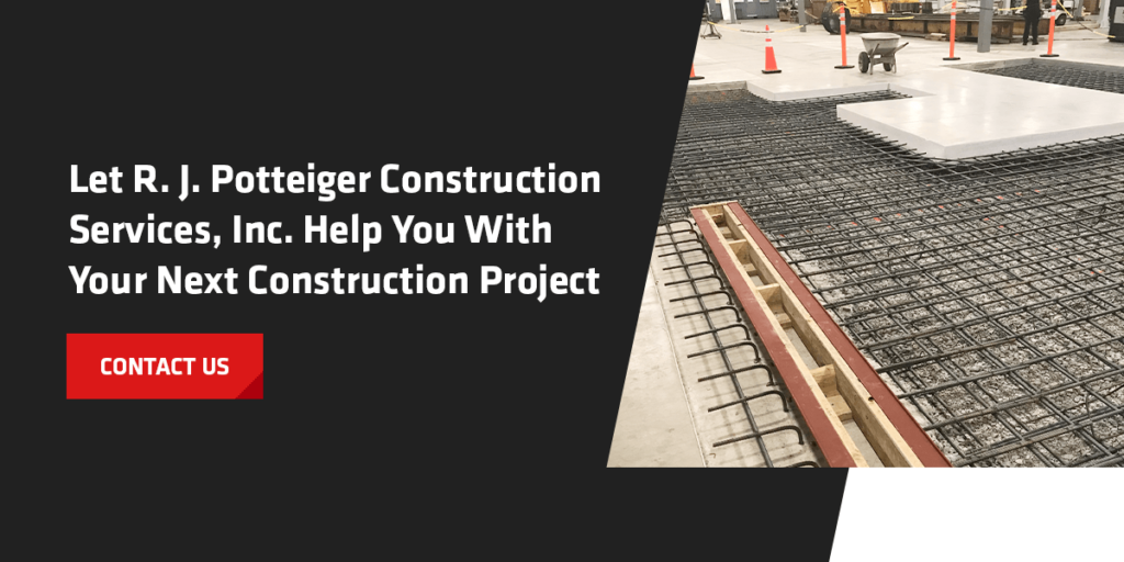 Let R. J. Potteiger Construction Services, Inc. Help You With Your Next Construction Project